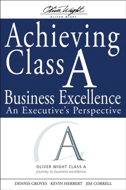 Achieving Class A Business Excellence – An Executive's Perspective