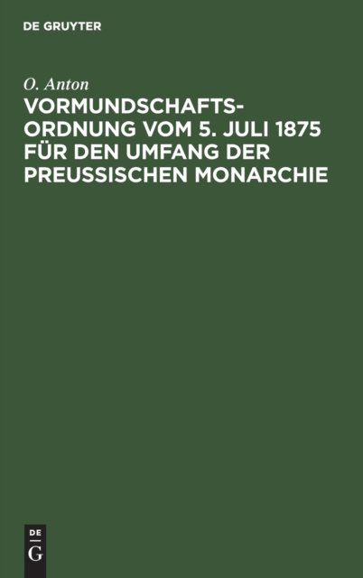 Vormundschaftsordnung Vom 5. Juli 1875 Fur Den Umfang Der Preußischen Monarchie