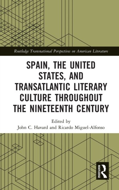 Spain, the United States, and Transatlantic Literary Culture throughout the Nineteenth Century
