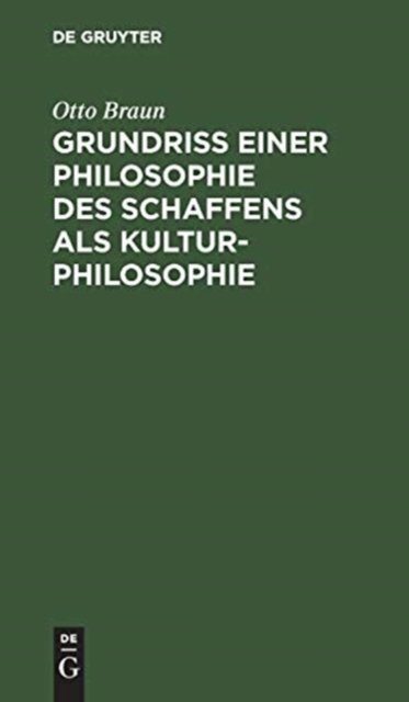Grundriß einer Philosophie des Schaffens als Kulturphilosophie