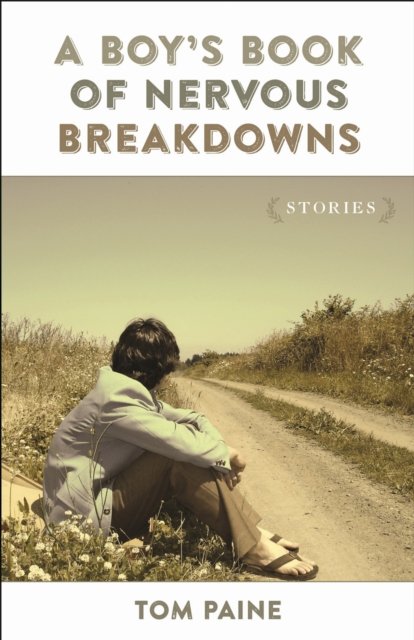 A Boy's Book of Nervous Breakdowns