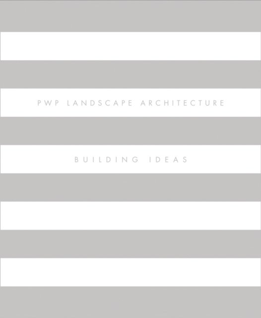 PWP Landscape Architecture: Building Ideas