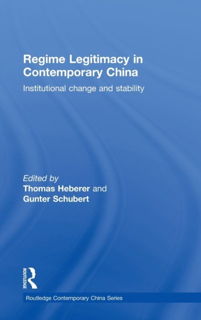 Regime Legitimacy in Contemporary China, Institutional Change and Stability