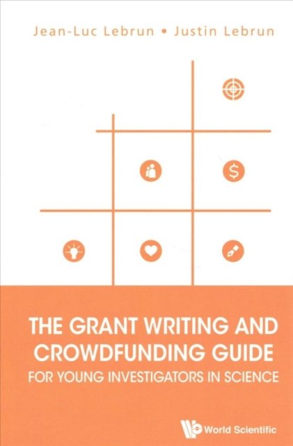 Grant Writing And Crowdfunding Guide For Young Investigators In Science, The