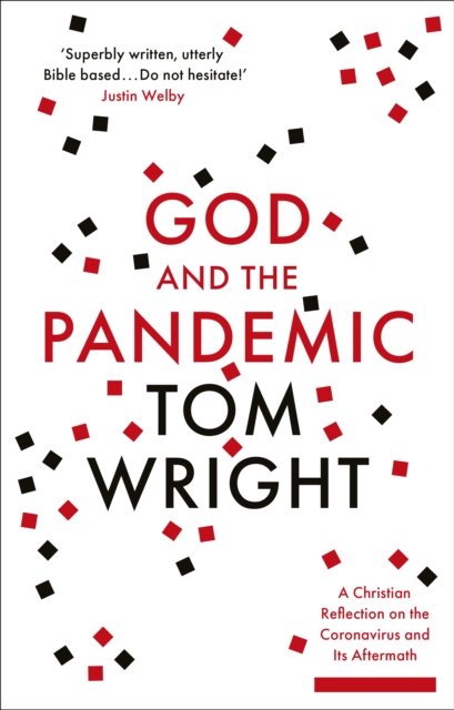 God and the Pandemic – A Christian Reflection on the Coronavirus and its Aftermath