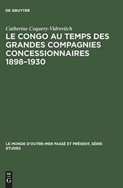 Le Congo au temps des grandes compagnies concessionnaires 1898-1930