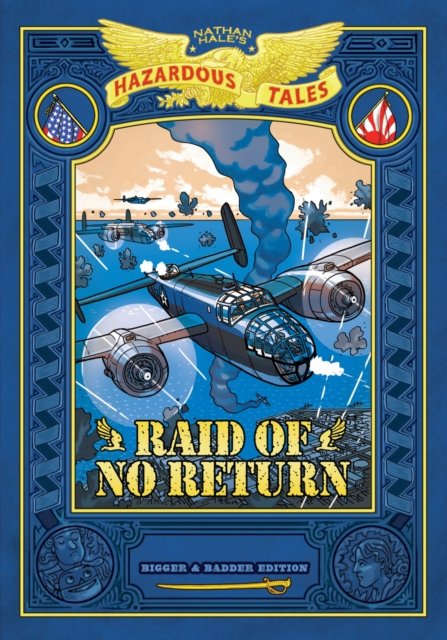 Raid of No Return: Bigger & Badder Edition (Nathan Hale''s Hazardous Tales #7)