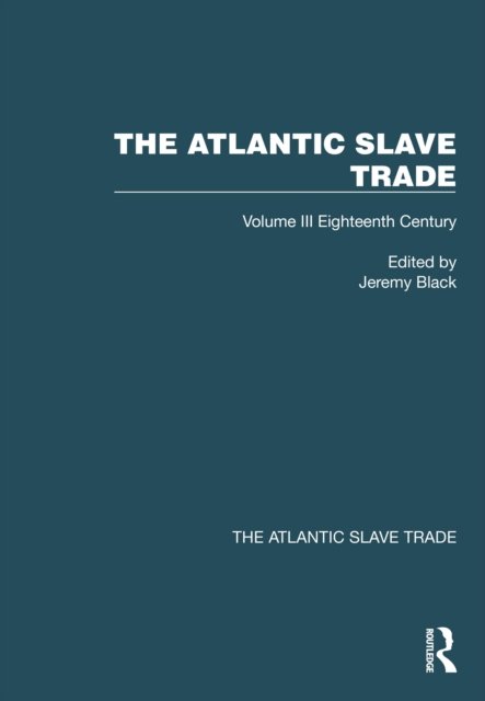 The Atlantic Slave Trade Eighteenth Century