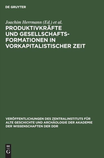 Produktivkrafte Und Gesellschaftsformationen in Vorkapitalistischer Zeit