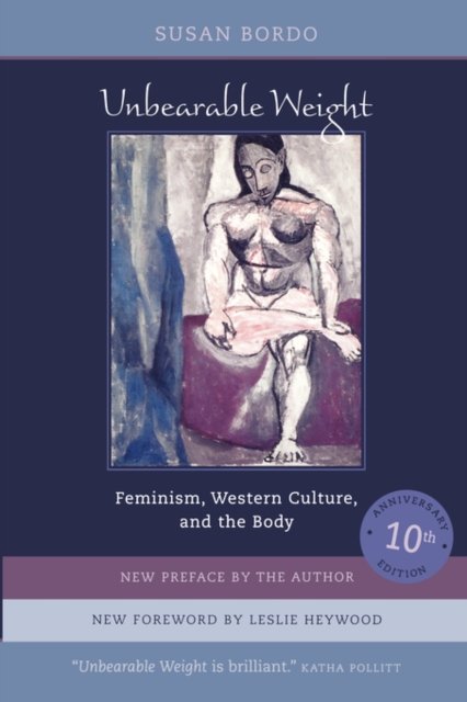 Unbearable Weight – Feminism, Western Culture and the Body (Tenth Anniversary Edition)