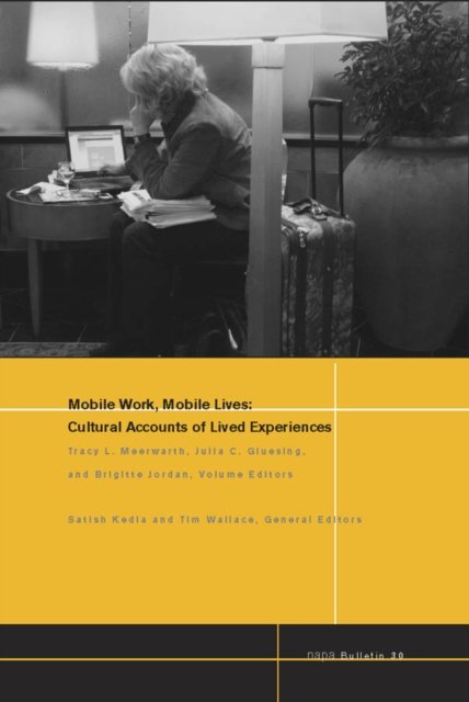 Mobile Work, Mobile Lives?Cultural Accounts of Lived Experiences