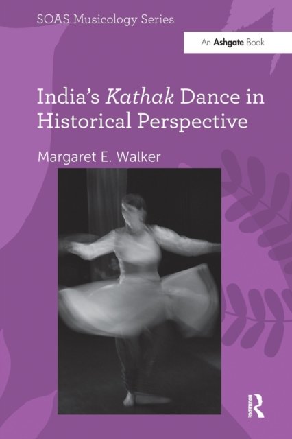 India''s Kathak Dance in Historical Perspective