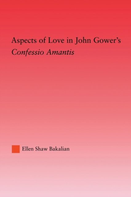Aspects of Love in John Gower's Confessio Amantis