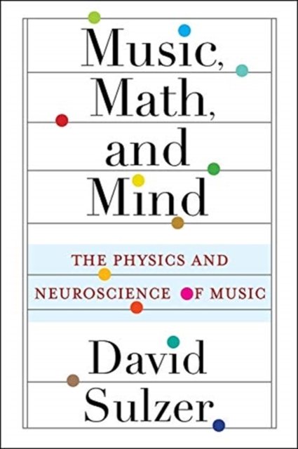 Music, Math, and Mind – The Physics and Neuroscience of Music