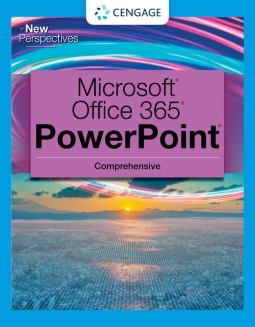 New Perspectives Collection, MicrosoftA® 365A® & PowerPointA® 2021 Comprehensive