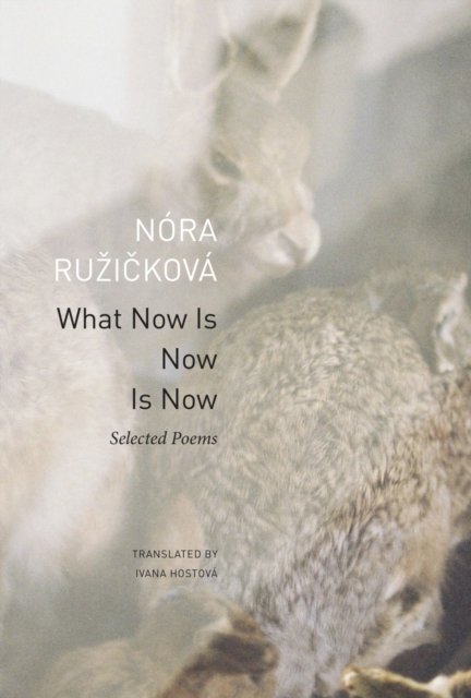 What Now Is Now Is Now – Selected Poems