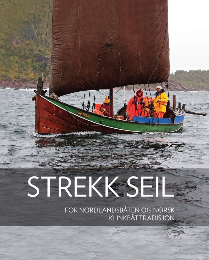 Strekk seil - for nordlandsbåten og norsk klinkbåttradisjon