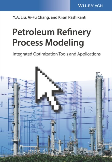 Petroleum Refinery Process Modeling – Integrated Optimization Tools and Applications