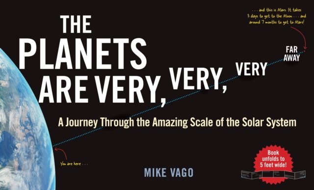 The Planets Are Very, Very, Very Far Away – A Journey Through the Amazing Scale of the Solar System