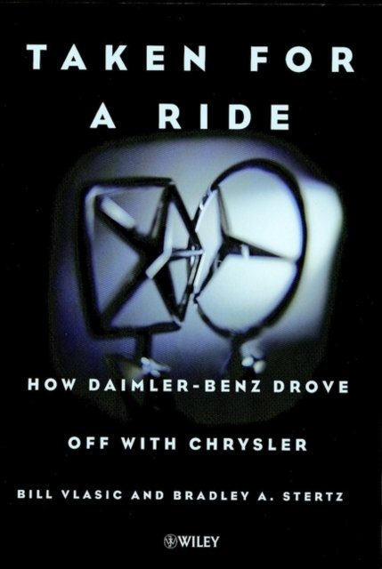 Taken for a Ride – How Daimler–Benz Drove Off with  Chrysler
