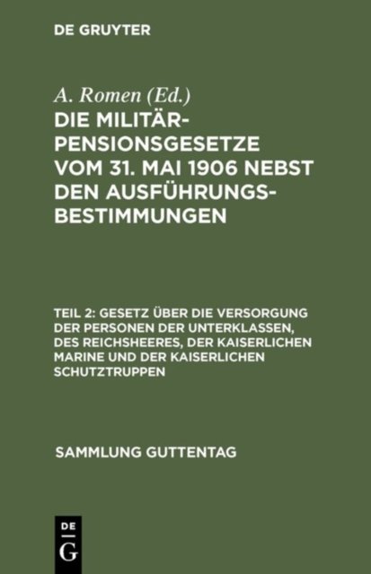 Gesetz Uber Die Versorgung Der Personen Der Unterklassen, Des Reichsheeres, Der Kaiserlichen Marine Und Der Kaiserlichen Schutztruppen