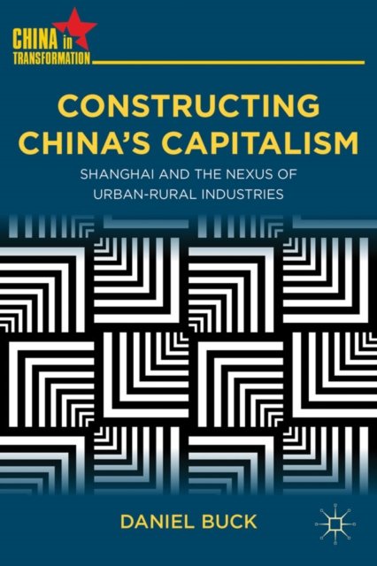 Constructing China''s Capitalism