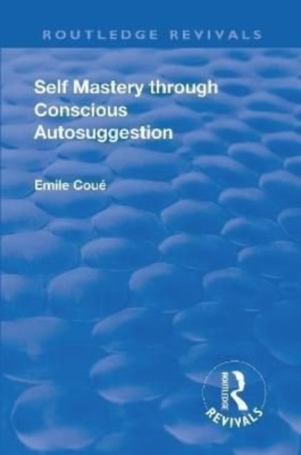 Self Mastery Through Conscious Autosuggestion 1922