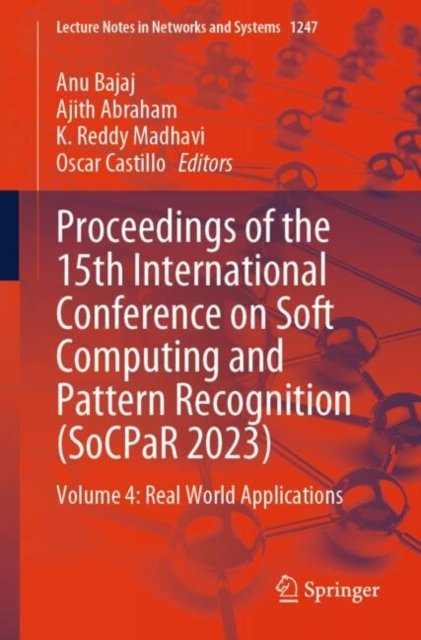 Proceedings of the 15th International Conference on Soft Computing and Pattern Recognition, Socpar 2023