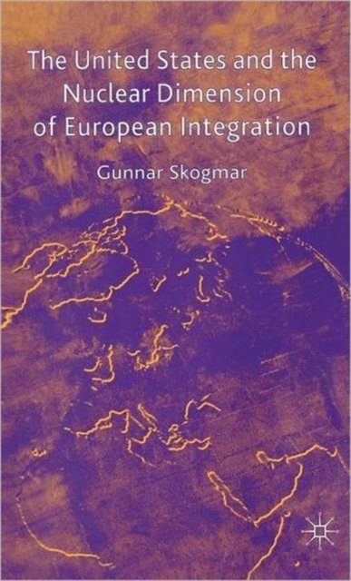 The United States and the Nuclear Dimension of European Integration