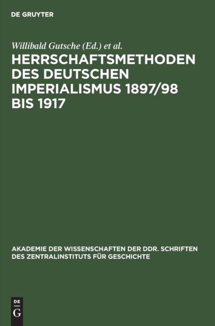 Herrschaftsmethoden Des Deutschen Imperialismus 1897/98 Bis 1917