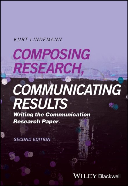 Composing Research, Communicating Results –  Writing the Communication Research Paper, 2e