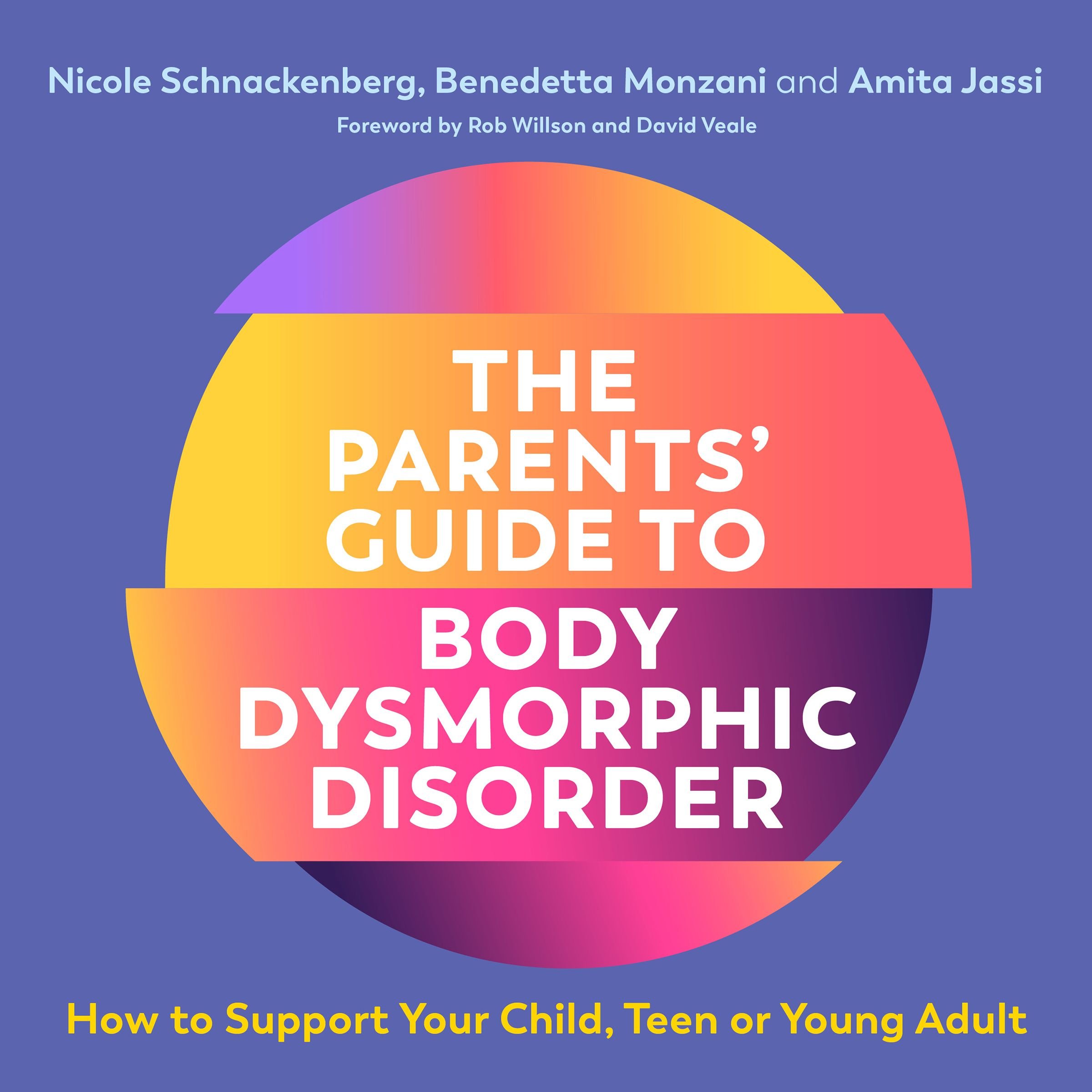 The Parents' Guide to Body Dysmorphic Disorder