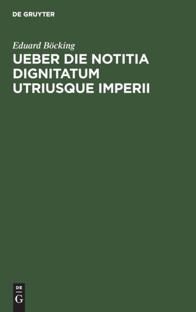 Ueber Die Notitia Dignitatum Utriusque Imperii