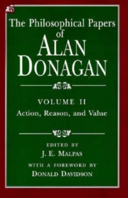 The Philosophical Papers of Alan Donagan, Volume – Action, Reason, and Value