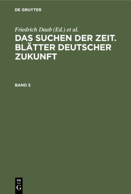 Das Suchen Der Zeit. Blatter Deutscher Zukunft. Band 5