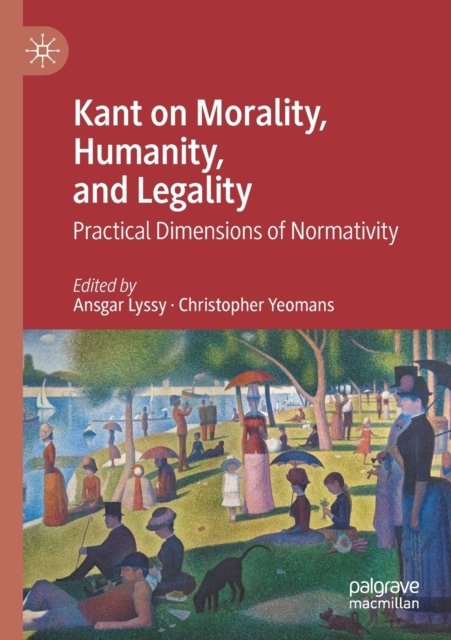 Kant on Morality, Humanity, and Legality