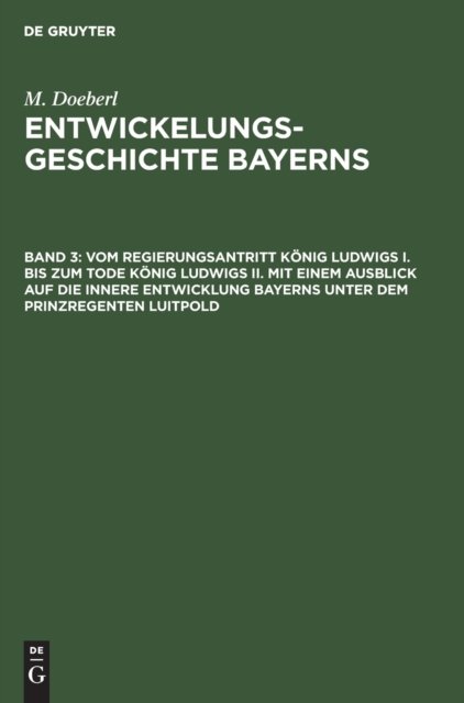 Vom Regierungsantritt König Ludwigs I. bis zum Tode König Ludwigs II. mit einem Ausblick auf die innere Entwicklung Bayerns unter dem Prinzregenten Luitpold