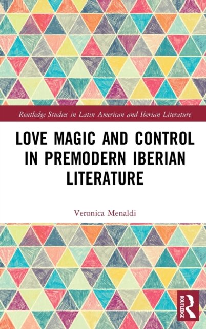 Love Magic and Control in Premodern Iberian Literature