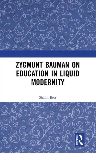 Zygmunt Bauman on Education in Liquid Modernity