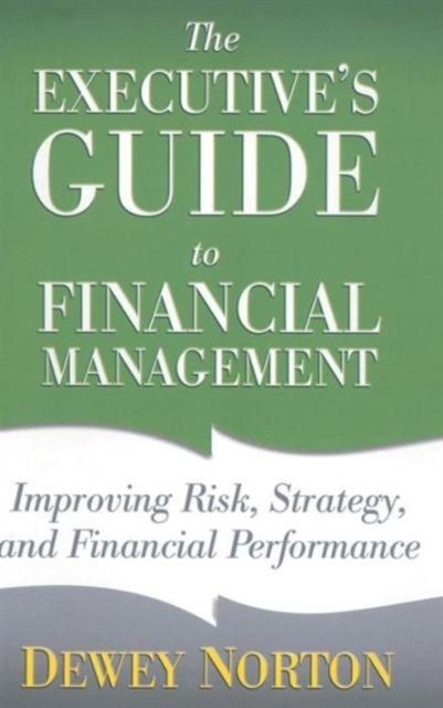 The Executive''s Guide to Financial Management