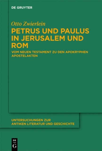 Petrus Und Paulus in Jerusalem Und Rom