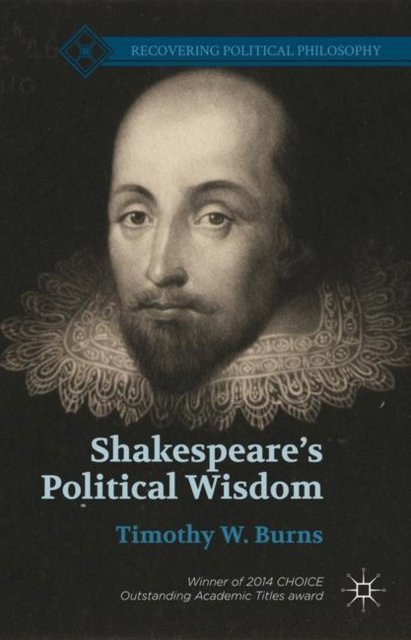 Shakespeare’s Political Wisdom