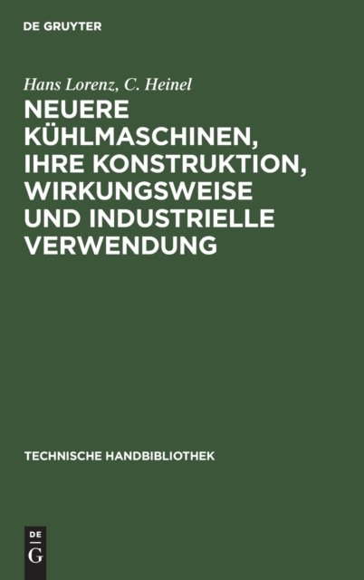 Neuere Kühlmaschinen, ihre Konstruktion, Wirkungsweise und industrielle Verwendung