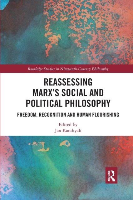 Reassessing Marx?s Social and Political Philosophy
