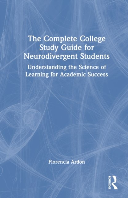 The Complete College Skills Guide for Neurodivergent Students