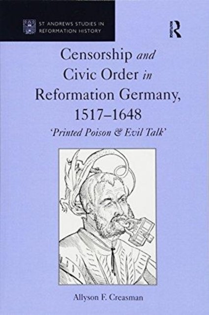 Censorship and Civic Order in Reformation Germany 1517-1648