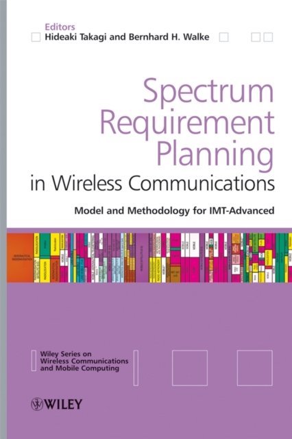Spectrum Requirement Planning in Wireless Communications – Model and Methodology for IMT Advanced