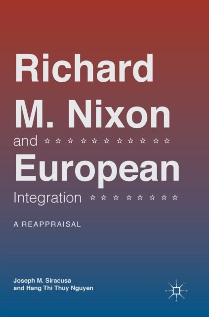 Richard M. Nixon and European Integration