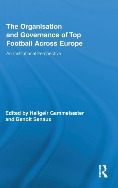 The Organisation and Governance of Top Football Across Europe