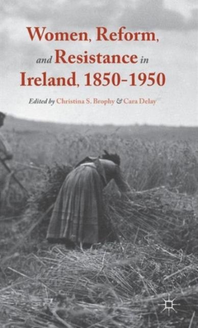 Women, Reform, and Resistance in Ireland, 1850–1950